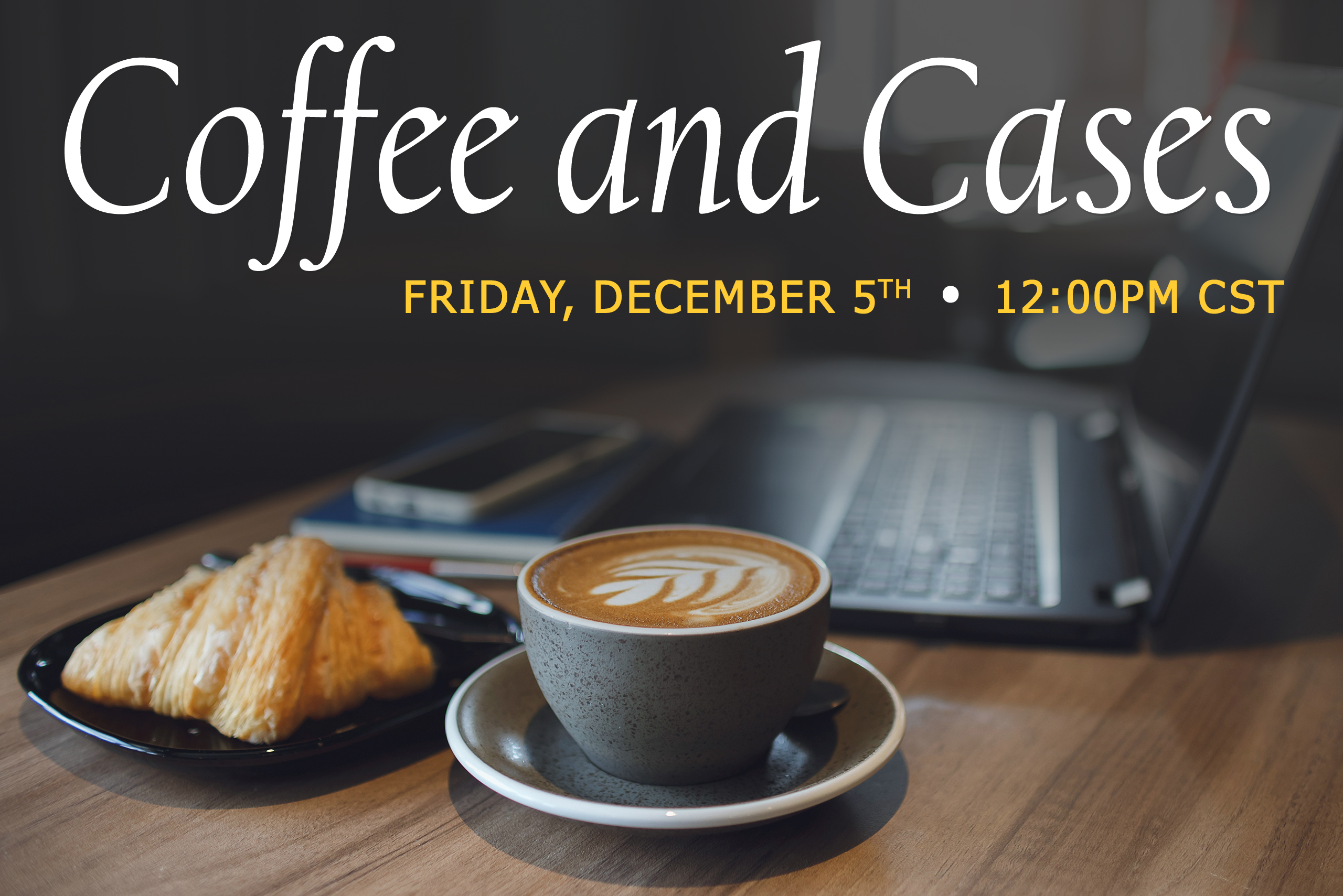 Coffee and Cases-12-05-25